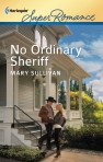 Mary Sullivan, No Ordinary Sheriff, Harlequin Superromance May 2012